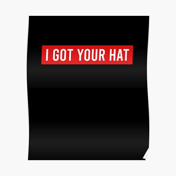 i got your hat - gotcha hat - jake paul black eye Poster RB1306 product Offical jake paul Merch