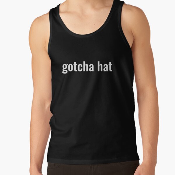 Gotcha Hat - Jake Paul phrase in White text Tank Top RB1306 product Offical jake paul Merch
